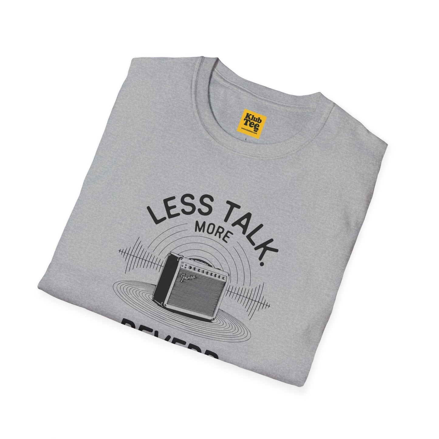 Less Talk More Reverb T-Shirt - Music Quote