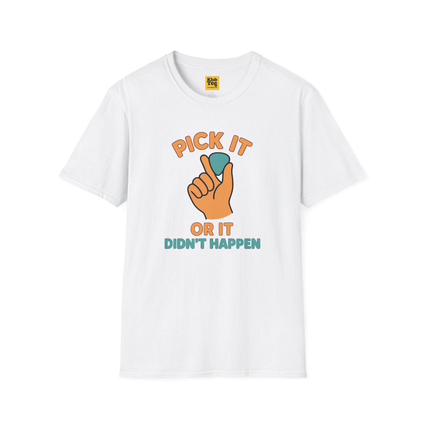Pick It or It Didn't Happen T-Shirt - Guitar Humor