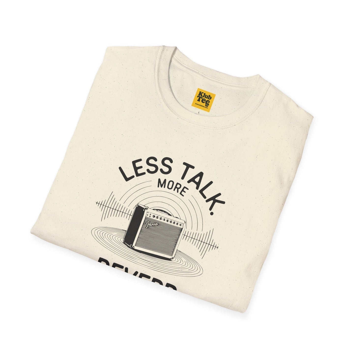 Less Talk More Reverb T-Shirt - Music Quote