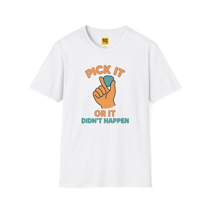 Pick It or It Didn't Happen T-Shirt - Guitar Humor