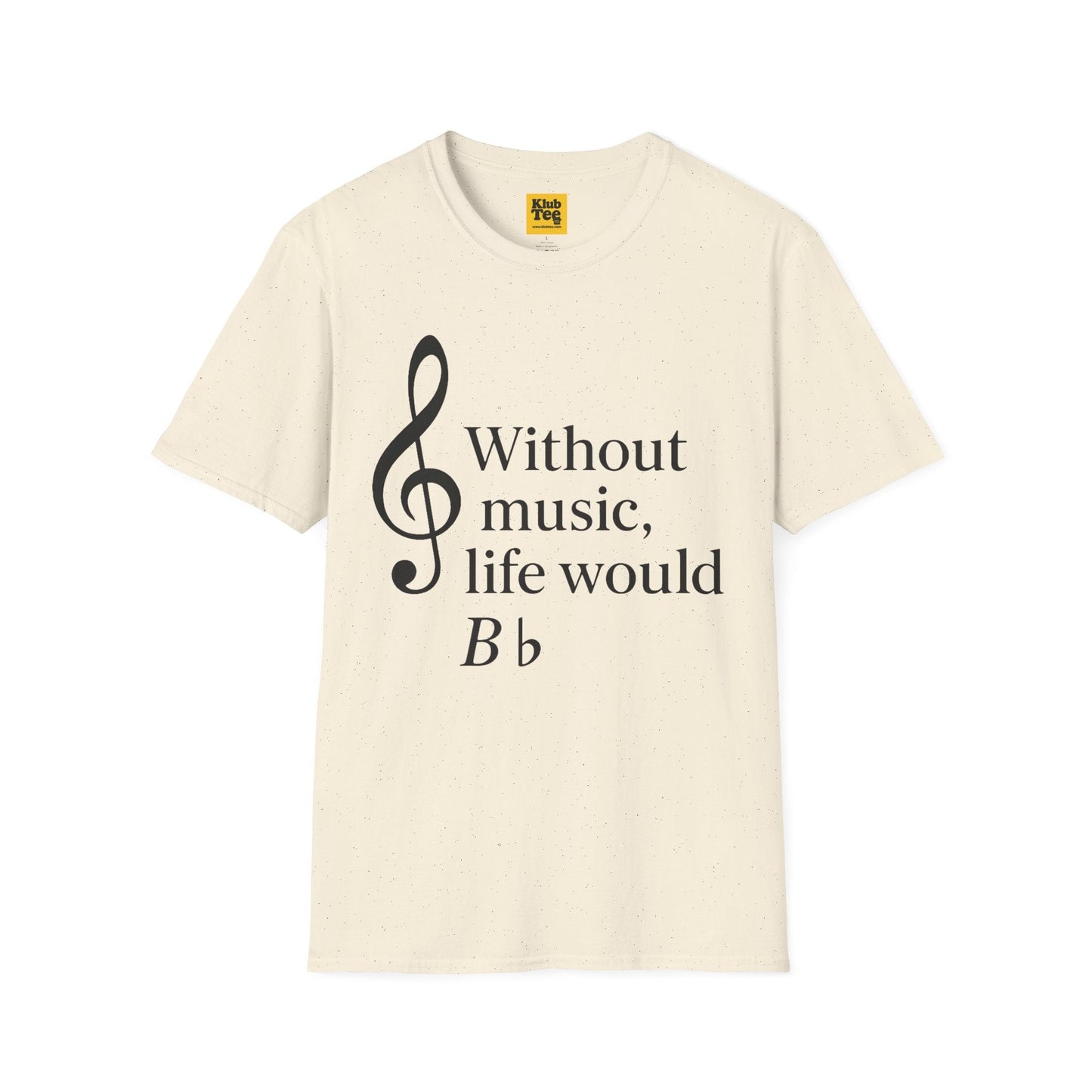 Without Music Life Would B♭ T-Shirt - Music Pun