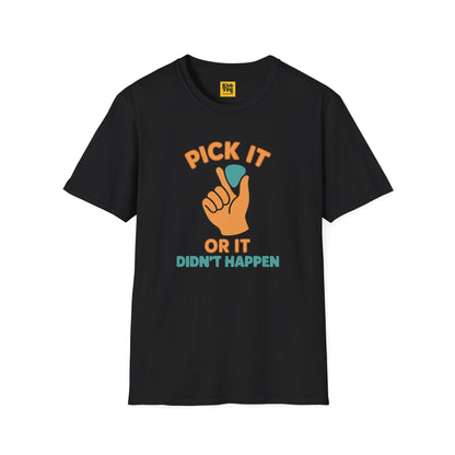 Pick It or It Didn't Happen T-Shirt - Guitar Humor
