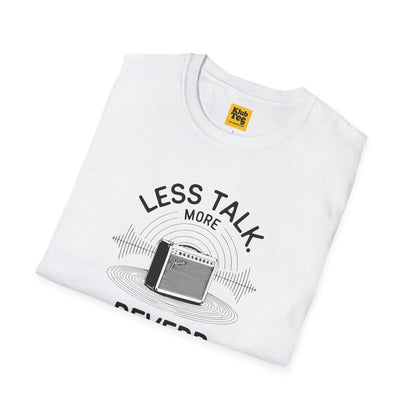 Less Talk More Reverb T-Shirt - Music Quote