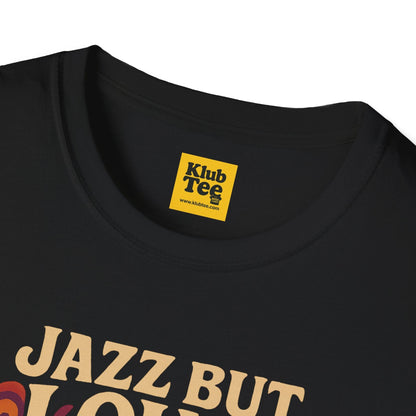 Jazz But Loud T-Shirt - Cool Jazz Design