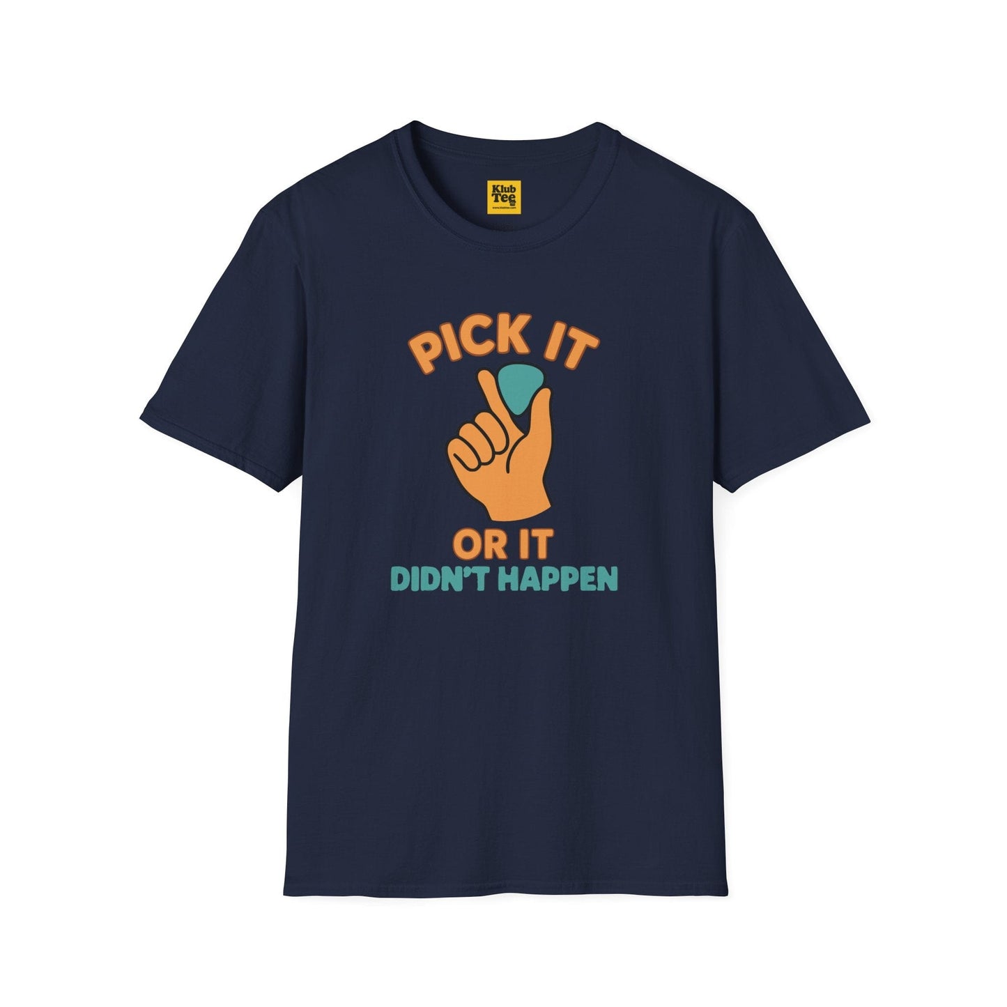 Pick It or It Didn't Happen T-Shirt - Guitar Humor