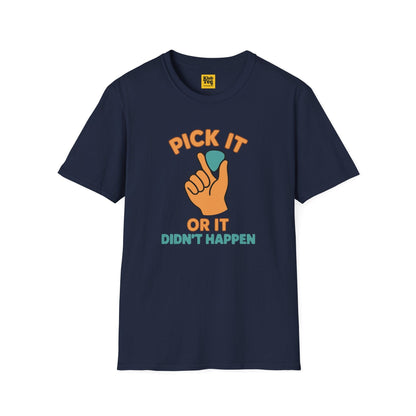 Pick It or It Didn't Happen T-Shirt - Guitar Humor