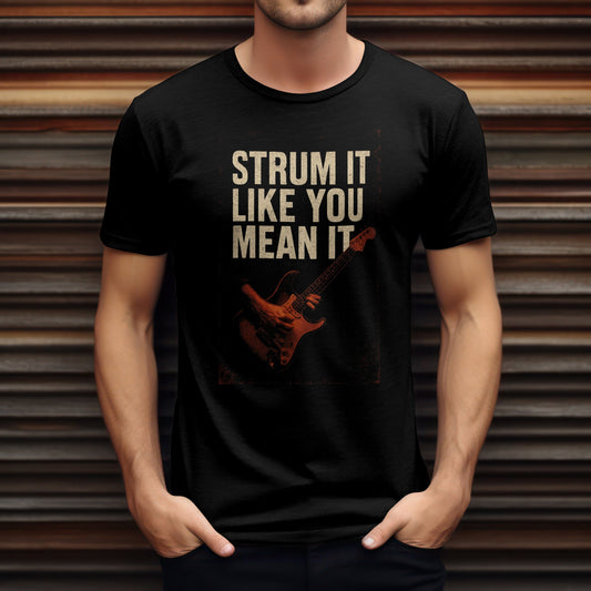 Strum it like you mean it t-shirt with acoustic guitar motivation design