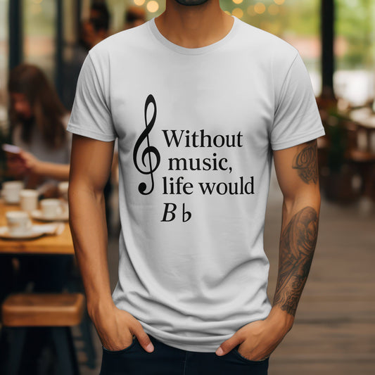 Without music life would B flat t-shirt with clever music pun design
