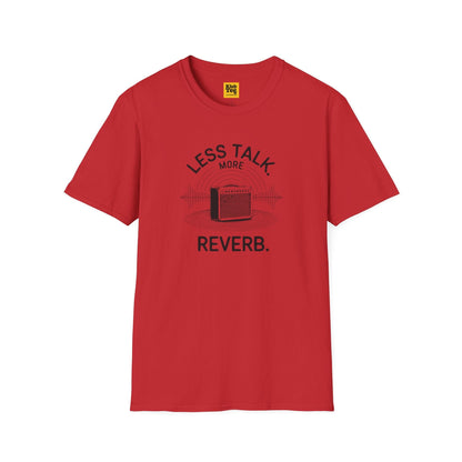 Less Talk More Reverb T-Shirt - Music Quote