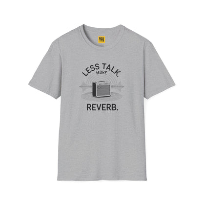 Less Talk More Reverb T-Shirt - Music Quote
