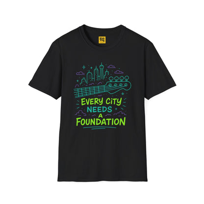 Every City Needs Foundation T-Shirt - Music Quote
