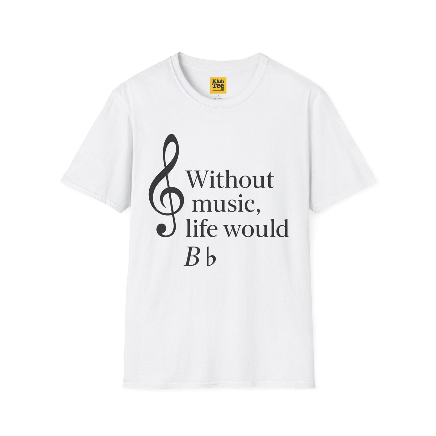 Without Music Life Would B♭ T-Shirt - Music Pun
