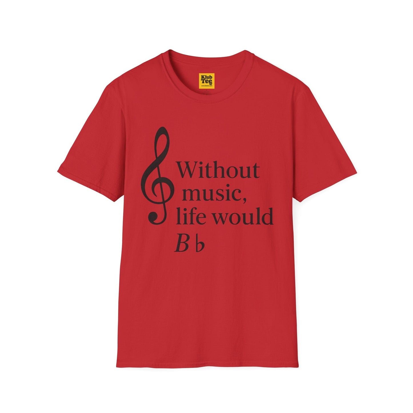 Without Music Life Would B♭ T-Shirt - Music Pun