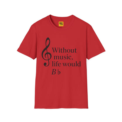 Without Music Life Would B♭ T-Shirt - Music Pun